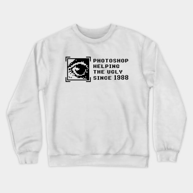 Adobe Photoshop Quote (Adobe Helping the Ugly Since 1988) Crewneck Sweatshirt by adcastaway